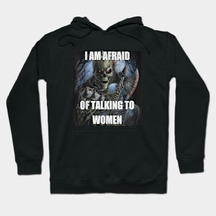 I Am Afraid Of Talking To Women Hoodie